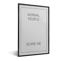 Afbeelding in Gallery-weergave laden, Poster tekst - Normal people scare me.
